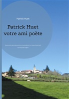Patrick Huet - Patrick Huet votre ami poète