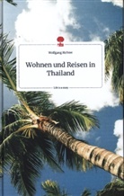 Wolfgang Richter - Wohnen und Reisen in Thailand. Life is a Story - story.one