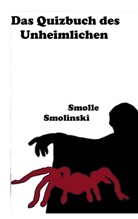Smolle Smolinski - Das Quizbuch des Unheimlichen