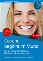 Jame Deschner, James Deschner, Peter Erik Felzer - Gesund beginnt im Mund!