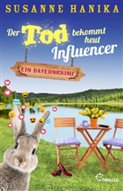 Susanne Hanika - Der Tod bekommt heut Influencer