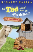 Susanne Hanika - Der Tod schläft heut im Pferdestall