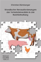 Christian Dürnberger - Moralische Herausforderungen der Veterinärmedizin in der Nutztierhaltung