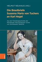 Karl Acham, Karl Acham u a, Klaus Herbers, Bernhard Jahn, Eva-Bettina Krems, Frank-Lothar Kroll... - Die Brautbriefe Susanna Maria von Tuchers an Karl Hegel