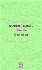 Robert Musil - Über die Dummheit