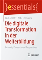 Antje Ebersbach, Schäfer, Eric Schäfer, Erich Schäfer - Die digitale Transformation in der Weiterbildung