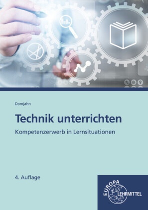 Jürgen Domjahn - Technik unterrichten - Methoden und Unterrichtsverfahren im Technikunterricht