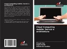 Rajat Pandit, Debabrata Sarddar, Priyajit Sen - Cloud Computing mobile: Servizi e architettura