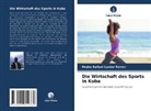 Pedro Rafael Lanier Ferrer - Die Wirtschaft des Sports in Kuba