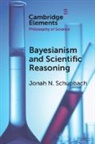 Jonah N. Schupbach, Jonah N. (University of Utah) Schupbach - Bayesianism and Scientific Reasoning