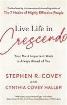 Stephen R Covey, Stephen R. Covey, Stephen R Covey - Live Life in Crescendo
