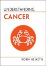 Robin Hesketh, Robin (University of Cambridge) Hesketh, Hesketh Robin - Understanding Cancer