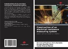 Carlos Álvarez Macías, Enrique Barrera Calva, Emmanuel Espinosa de la Borbolla - Construction of an electrical resistance measuring system