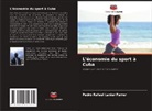 Pedro Rafael Lanier Ferrer - L'économie du sport à Cuba