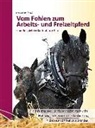Erhard Schroll - Vom Fohlen zum Arbeits- und Freizeitpferd