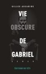 Gilles Ascaride - Vie obscure de Gabriel