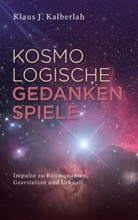 Klaus J Kalberlah, Klaus J. Kalberlah - Kosmologische Gedankenspiele