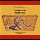 Christian Rupieper - Afrikanische Raubkatzen