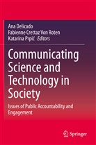 Fabienn Crettaz Von Roten, Fabienne Crettaz von Roten, Ana Delicado, Katarina Prpi¿, Katarina Prpic - Communicating Science and Technology in Society