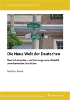Matthias Friske - Die Neue Welt der Deutschen