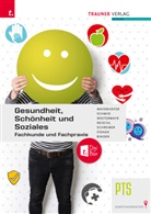 Susanne Binder, Corneli Mayerhofer, Cornelia Mayerhofer, Anita Reischl, Kersti Schmid, Kerstin Schmid... - Gesundheit, Schönheit und Soziales Fachkunde und Fachpraxis + TRAUNER-DigiBox