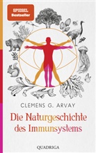 Clemens G. Arvay - Die Naturgeschichte des Immunsystems