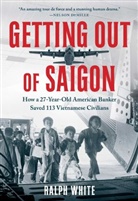 Ralph White - Getting Out of Saigon