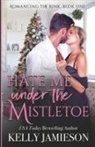 Kelly Jamieson, Kelly Jamieson - Hate Me Under the Mistletoe