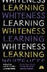 Jessica Gerrard, Jessica (University of Melbourne) Gerrard, Gerrard Jessica, Sophie Rudolph, Sophie (University of Melbourne) Rudolph, Arathi Sriprakash... - Learning Whiteness