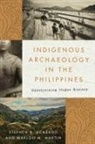 Stephen Acabado, Marlon Martin - Indigenous Archaeology in the Philippines