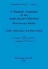 Ellen Bolick, Arthur MacGregor, Catherine Mortimer - A Summary Catalogue of the Anglo-Saxon Collections (Non-Ferrous Metals)