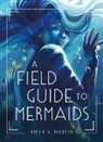 Emily B Martin, Emily B. Martin - A Field Guide to Mermaids