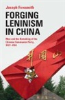 Joe Fewsmith, Joe (Boston University) Fewsmith, Joseph Fewsmith, Joseph (Boston University) Fewsmith - Forging Leninism in China