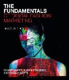 Karen Edwards, Karen E. Edwards, Edwards Karen, Clare Harris, Harris Clare, Donna Watts - The Fundamentals of Digital Fashion Marketing