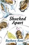 Barbara Ross - Shucked Apart