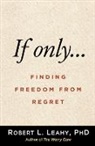 Robert L. Leahy - If Only…