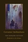 Frederick a de Armas, Frederick A. de Armas - Cervantes'' Architectures