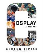 Adam Savage, Andrew Liptak, Michael Goldman, Andrew Liptak, Adam Savage, Warner Bros. - Cosplay: A History