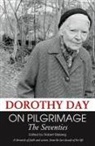 Dorothy Day, Robert (EDT)/ Day Ellsberg, Robert Ellsberg - On Pilgramage