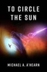 Michael A. A'Hearn - To Circle the Sun