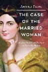 Antonia Fraser - The Case of the Married Woman