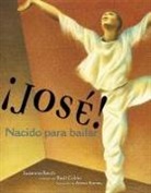 Susanna Reich, Raúl Colón - ¡José! Nacido Para Bailar (Jose! Born to Dance)