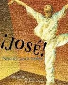 Susanna Reich, Raúl Colón - ¡José! Nacido Para Bailar (Jose! Born to Dance): La Historia de José Limón