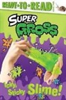 Ximena Hastings, Alison Hawkins - Icky, Sticky Slime!: Ready-To-Read Level 2