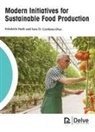 Sara D Garduno Diaz, Sara D. Garduno Diaz, Friedrich Huth and Sara D. Garduno-Diaz, Friedrich Huth - Modern Initiatives for Sustainable Food Production