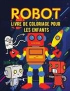 Marthe Reyer - Robot Livre de coloriage pour les enfants: Livre de coloriage de robots simples pour les enfants