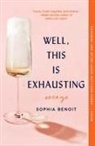 Sophia Benoit, Sophia Benoit - Well, This Is Exhausting