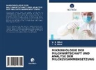 T S Bhat, T. S. Bhat, V Bhat, V S Bhat, V. S. Bhat - MIKROBIOLOGIE DER MILCHWIRTSCHAFT UND ANALYSE DER MILCHZUSAMMENSETZUNG