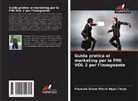 Francois Simon Pierre Ngan Tonye - Guida pratica al marketing per le PMI VOL 2 per l'insegnante
