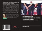 Mery Escalona - PROCESSUS DE FORMATION DE LA POLICE VÉNÉZUÉLIENNE